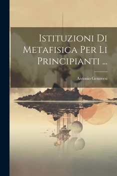 Paperback Istituzioni Di Metafisica Per Li Principianti ... [Italian] Book