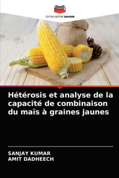 Paperback Hétérosis et analyse de la capacité de combinaison du maïs à graines jaunes [French] Book