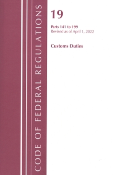 Code of Federal Regulations, Title 19 Customs Duties 141- 199, 2022