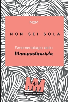 Paperback Non sei sola: Fenomenologia della Mammadimerda [Italian] Book