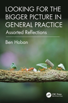 Paperback Looking for the Bigger Picture in General Practice: Assorted Reflections Book