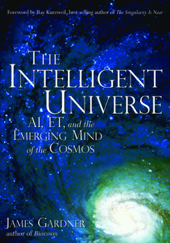 Hardcover The Intelligent Universe: Ai, Et, and the Emerging Mind of the Cosmos Book