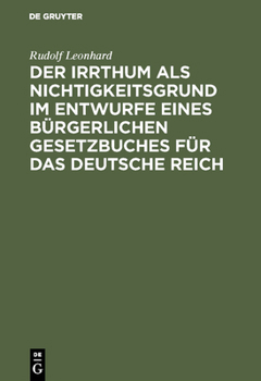 Hardcover Der Irrthum als Nichtigkeitsgrund im Entwurfe eines bürgerlichen Gesetzbuches für das Deutsche Reich [German] Book