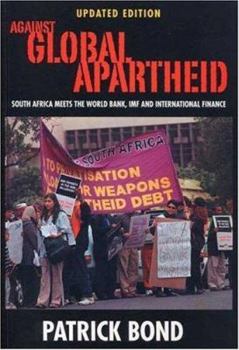 Paperback Against Global Apartheid: South Africa Meets the World Bank, IMF and International Finance Book