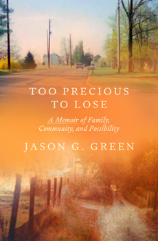 Hardcover Too Precious to Lose: A Memoir of Family, Community, and Possibility Book