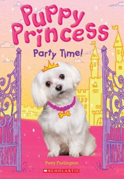 Party Time! (Puppy Princess #1) - Book #1 of the Puppy Princess series