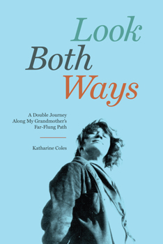 Paperback Look Both Ways: A Double Journey Along My Grandmother's Far-Flung Path Book