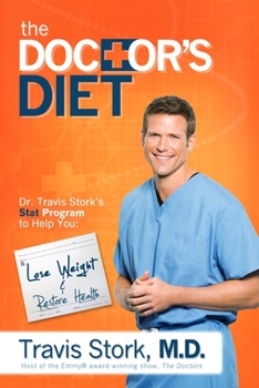 Hardcover The Doctor's Diet: Dr. Travis Stork's Stat Program to Help You Lose Weight & Restore Health Book