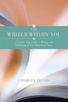 Paperback The Writer Within You: A Step-By-Step Guide to Writing and Publishing in Your Retirement Years Book