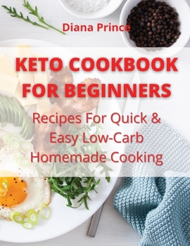 Paperback Keto Cookbook for Beginners: Recipes For Quick & Easy Low-Carb Homemade Cooking Book