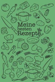 Paperback Meine Besten Rezepte: Die Besten Rezepte Von Mir Zusammengestellt [German] Book
