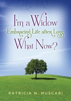 I'm a Widow, What Now? Embracing Life after Loss