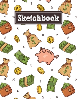 Paperback Sketchbook: 8.5 x 11 Notebook for Creative Drawing and Sketching Activities with Money Themed Cover Design Book