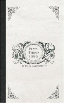 Plays: Third Series: The Fugitive -- The Pigeon -- The Mob