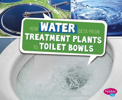 Hardcover How Water Gets from Treatment Plants to Toilet Bowls Book