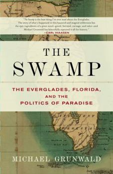 Paperback The Swamp: The Everglades, Florida, and the Politics of Paradise Book