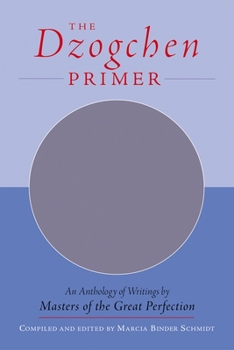 Paperback The Dzogchen Primer: Embracing the Spiritual Path According to the Great Perfection; Introductory Teachings by Ch'okyi Nyima Rinpoche and D Book