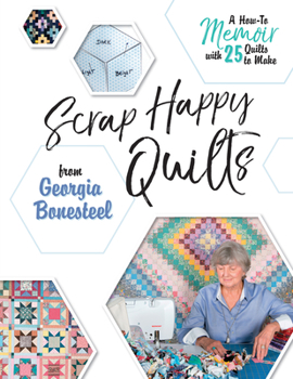 Paperback Scrap Happy Quilts from Georgia Bonesteel: A How-To Memoir with 25 Quilts to Make Book