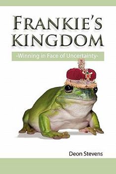 Paperback Frankie's Kingdom: Winning in Face of Uncertainty Book