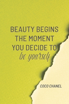 BEAUTY BEGINS THE MOMENT YOU DECIDE TO BE YOURSELF: COCO CHANEL: Notebook, Organize Notes, Ideas, Follow Up, Project Management, 6" x 9" (15.24 x ... Soft Cover - LINE (LINE - BEAUTY BEGINS)