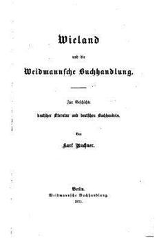 Paperback Wieland und die Weidmannsche buchhandlung. Zur geschichte deutscher literatur und deutschen buchhandels [German] Book