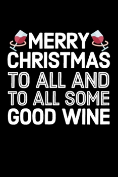 Paperback Merry Christmas To All And To All Some Good Wine: College Ruled Lined Writing Notebook Journal, 6x9, 120 Pages Book