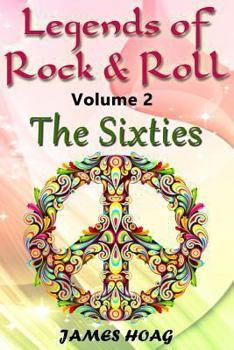 Paperback Legends of Rock & Roll Volume 2 - The Sixties: An unauthorized fan tribute Book