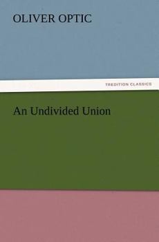 An Undivided Union - Book #6 of the Blue and the Grey On Land