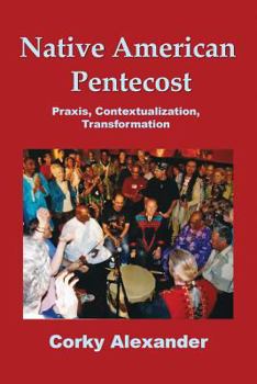 Paperback Native American Pentecost: Praxis, Contextualization, Transformation Book