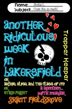 Another Ridiculous Week in Bakersfield (or Archie, Elise, and the Class of 1997) (or Stage Fright!)