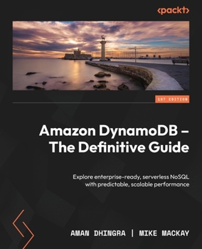Paperback Amazon DynamoDB - The Definitive Guide: Explore enterprise-ready, serverless NoSQL with predictable, scalable performance Book
