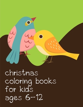 Paperback Christmas Coloring Books For Kids Ages 6-12: Coloring pages, Chrismas Coloring Book for adults relaxation to Relief Stress Book