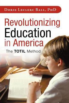 Paperback Revolutionizing Education in America: The Totil Method Book