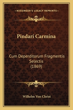 Paperback Pindari Carmina: Cum Deperditorum Fragmentis Selectis (1869) [Latin] Book