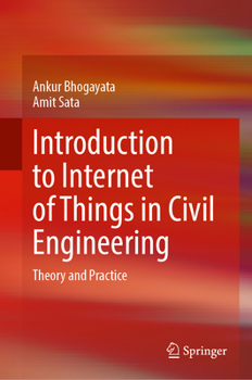 Hardcover Introduction to Internet of Things in Civil Engineering: Theory and Practice Book