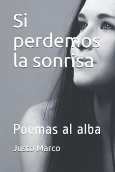 Paperback Si perdemos la sonrisa: Poemas al alba [Spanish] Book