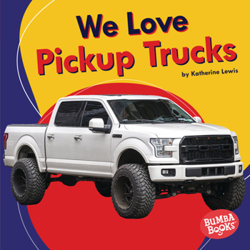 Library Binding We Love Pickup Trucks Book