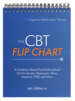 Spiral-bound The CBT Flip Chart: Evidence-Based Treatment for Anxiety, Depression, Insomnia, Stress, Ptsd and More Book