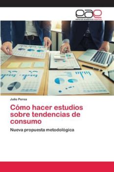 Paperback Cómo hacer estudios sobre tendencias de consumo [Spanish] Book