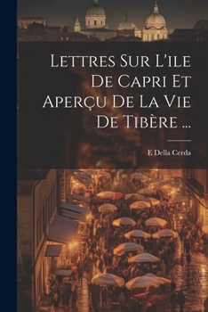 Paperback Lettres Sur L'ile De Capri Et Aperçu De La Vie De Tibère ... [French] Book