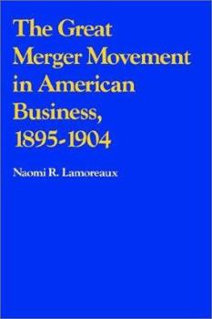 Paperback The Great Merger Movement in American Business, 1895-1904 Book