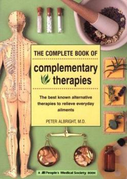 Paperback The Complete Book of Complementary Therapies: The Best Known Alternative Therapies to Relieve Everyday Ailments Book