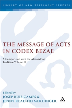 Paperback The Message of Acts in Codex Bezae: A Comparison with the Alexandrian Tradition, Volume II Book