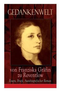 Paperback Gedankenwelt von Franziska Gräfin zu Reventlow: Essays, Briefe, Autobiografischer Roman: Das Männerphantom der Frau, Erziehung und Sittlichkeit, Virag Book