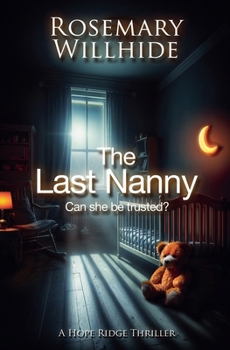 Paperback The Last Nanny: Can She Be Trusted? (A Hope Ridge Thriller) Book