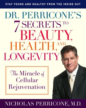 Paperback Dr. Perricone's 7 Secrets to Beauty, Health, and Longevity: The Miracle of Cellular Rejuvenation Book