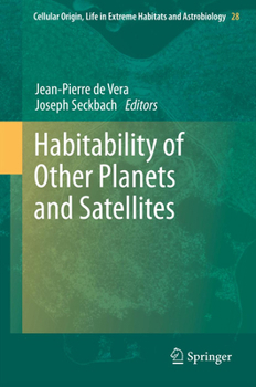 Habitability of Other Planets and Satellites - Book  of the Cellular Origin, Life in Extreme Habitats and Astrobiology