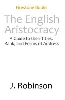 Paperback The English Aristocracy: A Beginner's Guide to Their Titles, Rank, and Forms of Address Book