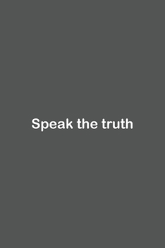 Speak the truth: Lined Notebook / Journal Gift, 110 Pages, 6x9, Soft Cover, Matte Finish,