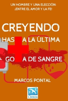 Paperback Creyendo: Hasta La Última Gota de Sangre [Spanish] Book